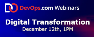 DevOps.com: Digital Transformation (Dec. 12th)