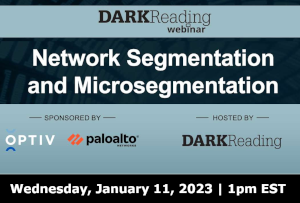 DARKReading: Network Segmentation and Microsegmentation: Keys to the Next Generation of Enterprise Defense (Jan. 11th)