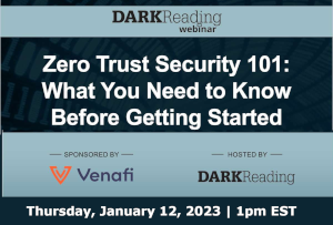 DARKReading: Zero Trust Security 101: What You Need to Know Before Getting Started (Jan. 12th)