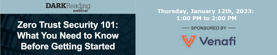 DARKReading: Zero Trust Security 101: What You Need to Know Before Getting Started (Jan. 12th)