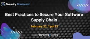 Security Boulevard: Best Practices to Secure Your Software Supply Chain