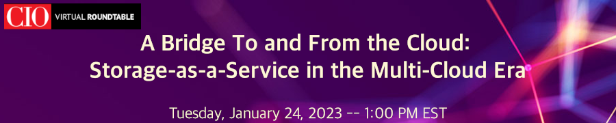 CIO: A Bridge To and From the Cloud: Storage-as-a-Service in the Multi-Cloud Era (Jan. 24th)