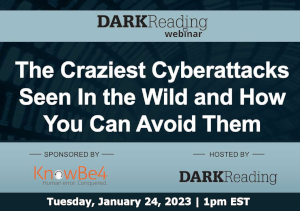 DARKReading: The Craziest Cyberattacks Seen In the Wild and How You Can Avoid Them (Jan. 24th)