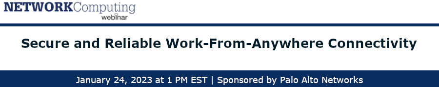 NETWORKComputing: Secure and Reliable Work-From-Anywhere Connectivity (Jan 24th)