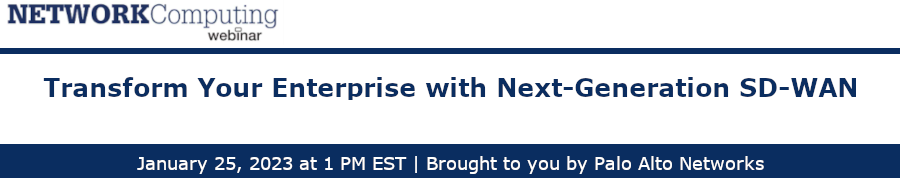 NETWORKComputing: Transform Your Enterprise with Next-Generation SD-WAN (Jan 25th)