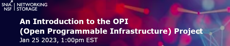 SNIA: An Introduction to the OPI (Open Programmable Infrastructure) Project (Jan 25th)