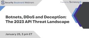 Security Boulevard: Botnets, DDoS and Deception: The 2023 API Threat Landscape (Jan. 25th)