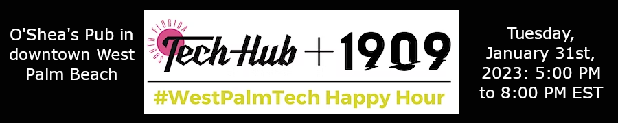 TechHub + 1900 #WestPalmTech Happy Hour  sponsored by EisnerAmpe (Jan 31st)