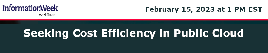 InformationWeek: Seeking Cost Efficiency in Public Cloud (Feb. 15th)
