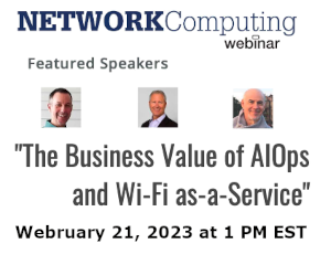 NETWORKComputing: The Business Value of AIOps and Wi-Fi as-a-Service (Feb. 21st)