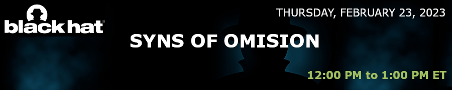Blackhat: SYNS OF OMISSION (Feb. 23rd)