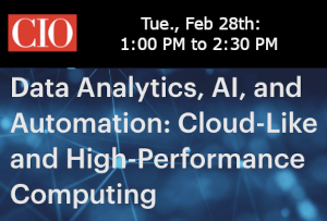 CIO Roundtable: Data Analytics, AI, and Automation: Cloud-Like and High-Performance Computing (Feb. 28th)