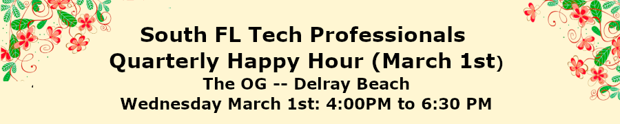 South Florida Tech Professionals Quarterly Happy Hour (March 1st)