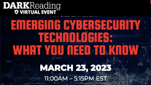 DARKReading: Emerging Cybersecurity Technologies: What You Need To Know