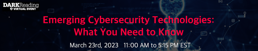 DARKReading: Emerging Cybersecurity Technologies: What You Need To Know (March 23rd)