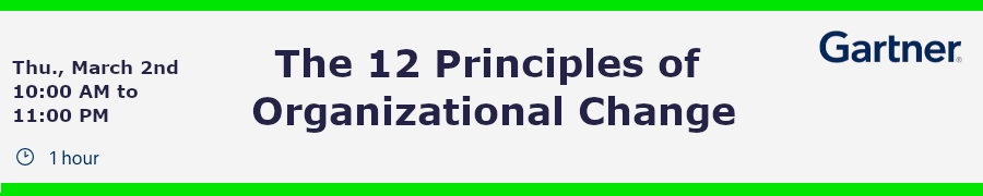 Gartner: The 12 Principles of Organizational Change That Every Leader (March 2nd)