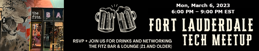 Fort Lauderdale Tech Meetup (March 6th)