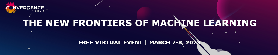 Convergence 2023: New Frontiers of Machine Learning (March 7th-8th)