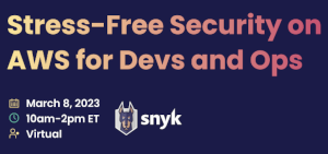 Snyk Stress-Free AWS Security for Devs and Ops (March 8th)