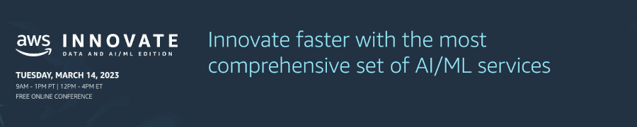 AWS: Innovate faster with the most comprehensive set of AI/ML services (March 14th)