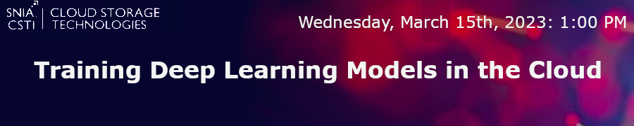 SNIA: Training Deep Learning Models in the Cloud (March 15th)