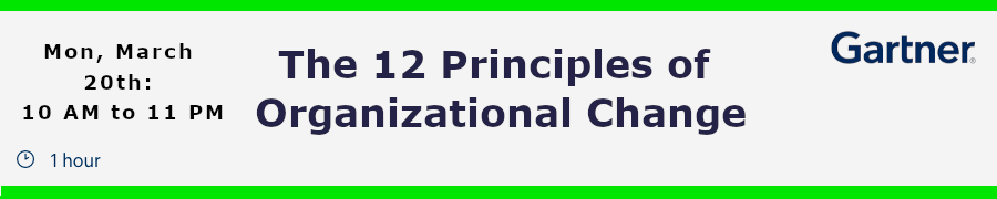 Gartner: The 12 Principles of Organizational Change That Every Leader (March 20th)