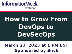 InformationWeek: How to Grow From DevOps to DevSecOps (March 23rd)