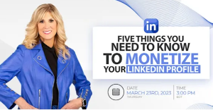 Five Things You Need to Know to Monetize Your LinkedIn Profile