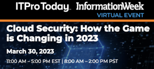 ITProToday: Cloud Security: How the Game is Changing in 2023 (March 30th)