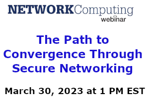 NETWORKComputing: The Path to Convergence Through Secure Networking (March 30th)