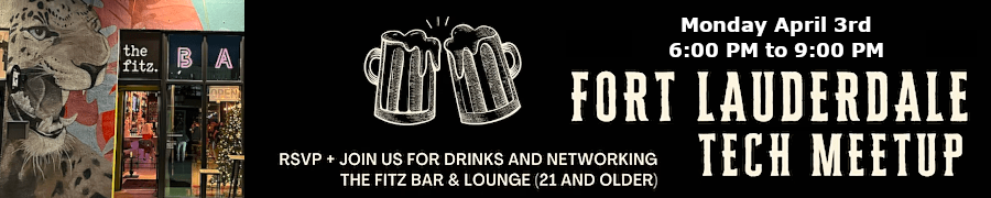 Fort Lauderdale Tech Meetup (April 3rd)