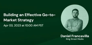 The Startup Founder's Guide to Building an Effective Go-To-Market Strategy
