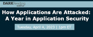 DARKReading: How Applications Are Attacked: A Year in Application Security (April 4th)