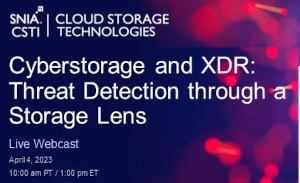 SNIA: Cyberstorage and XDR: Threat Detection through a Storage Lens (April 4th)