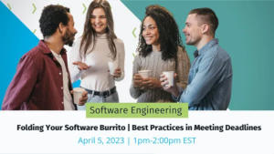 Folding Your Software Burrito: Best Practices in Meeting Deadlines