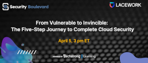 Security Boulevard: The Five-Step Journey to Complete Cloud Security (April 5th)
