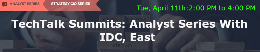 TechTalk Summits: Analyst Series With IDC, East (April 11th)