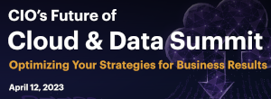 CIO's Cloud & Data Summit (April 12th)
