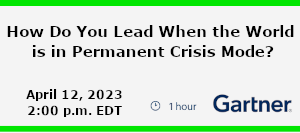 Gartner: How Do You Lead When the World is in Permanent Crisis Mode? (April 12th)
