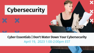 Cyber Essentials: Don't Water Down Your Cybersecurity