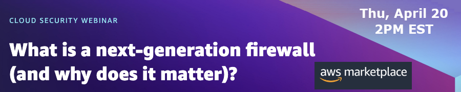 AWS: What is a next-generation firewall (and why does it matter)? (April 20th)