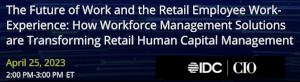 IDC: The Future of Work and the Retail Employee Work-Experience (April 25th)