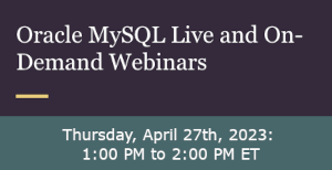 Oracle: What's New and Next with MySQL (April 27th)