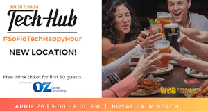 HAPPY HOUR - #SoFloTech in Royal Palm Beach! (sponsored by OZ) (April 26th)
