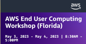 AWS End User Computing Workshop (Florida) May 3-4