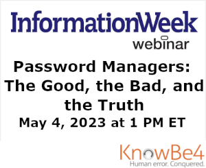 informationWeek: Password Managers: The Good, the Bad, and the Truth (May 4th)