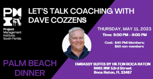 Join PMI's Palm Beach Dinner Event on May 11th with Esteemed Guest Speaker Dave Cozzens