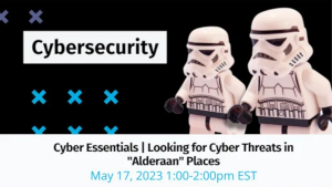 Cyber Essentials : Looking for Cyber Threats in "Alderaan" Places