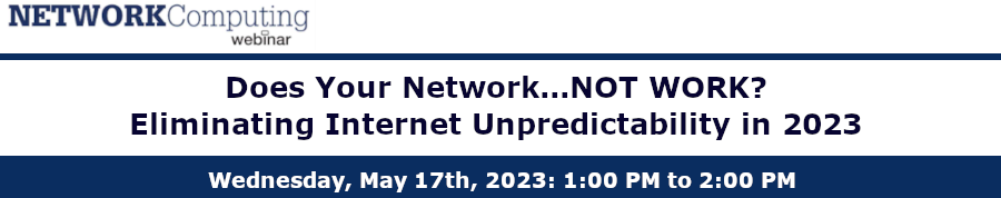 NETWORKComputimg: Does Your Network...NOT WORK? Eliminating Internet Unpredictability in 2023 (May 17th)