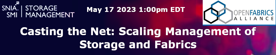 SNIA: Casting the Net: Scaling Management of Storage and Fabrics (May 17th)